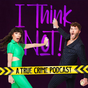 I Think Not Podcast